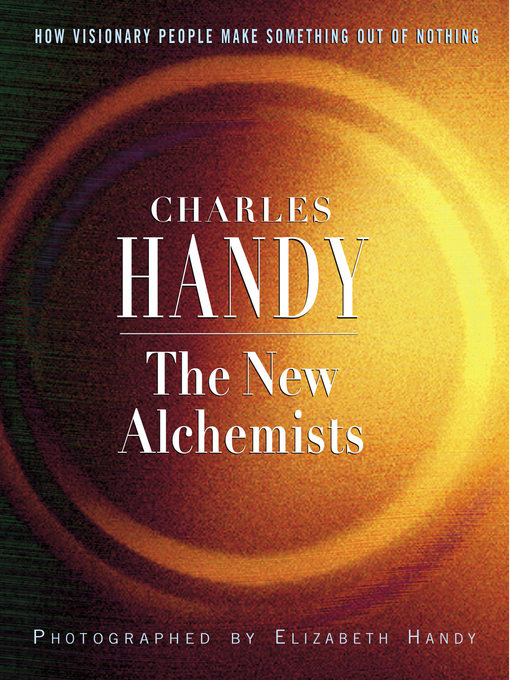 Title details for The New Alchemists by Charles Handy - Available